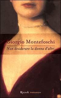 Non desiderare la donna d'altri - Giorgio Montefoschi - copertina