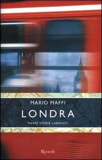 Londra. Mappe, storie, labirinti - Mario Maffi - copertina