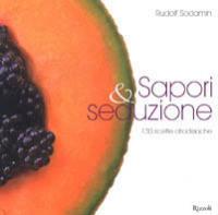 Sapori & seduzione. 130 ricette afrodisiache - Rudolf Sodamin - copertina