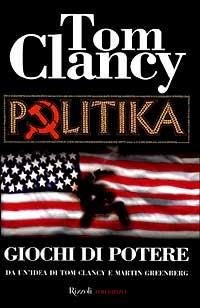 Politika. Giochi di potere - Tom Clancy - copertina