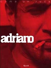 Adriano. La sua vita è come un rock - Bruno Perini - copertina