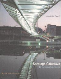 Santiago Calatrava. La poetica del movimento. Ediz. illustrata - Alexander Tzonis - copertina