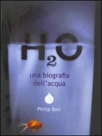 H2O. Una biografia dell'acqua - Philip Ball - copertina