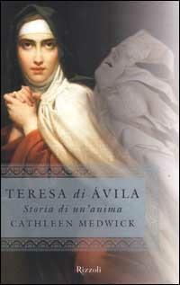 Teresa di Ávila. Storia di un'anima - Cathleen Medwick - copertina