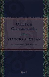 Viaggio a Ixtlan. Le lezioni di don Juan - Carlos Castaneda - copertina