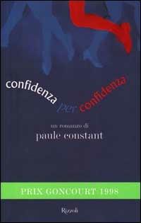 Confidenza per confidenza - Paule Constant - copertina