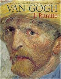 Van Gogh. Il ritratto - George S. Keyes,Joseph J. Rischel,George T. Shackelford - copertina
