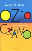 Ozio creativo. Conversazione con Maria Serena Palieri - Domenico De Masi,Maria Serena Palieri - copertina