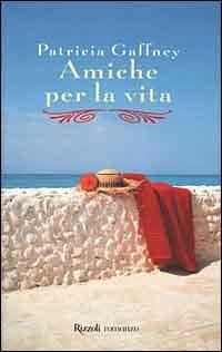 Amiche per la vita - Patricia Gaffney - copertina