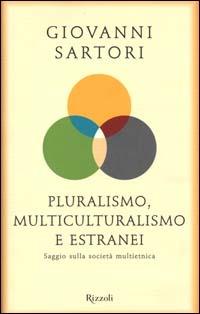 Pluralismo, multiculturalismo e estranei. Saggio sulla società multietnica - Giovanni Sartori - copertina