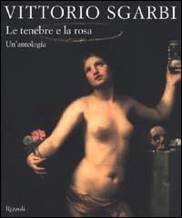 Le tenebre e la rosa. Un'antologia - Vittorio Sgarbi - copertina