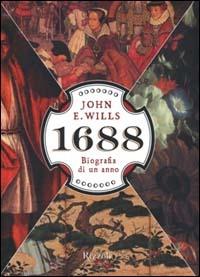 1688. Biografia di un anno - John E. Wills - copertina