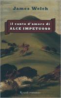 Il canto d'amore di Alce Impetuoso - James Welch - copertina