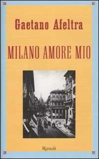 Milano amore mio - Gaetano Afeltra - copertina