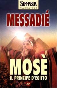 Mosè. Il principe d'Egitto - Gerald Messadié - copertina
