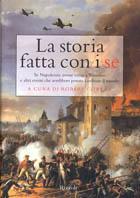 La storia fatta con i se. Se Napoleone avesse vinto a Waterloo e altri eventi che avrebbero potuto cambiare il mondo - copertina