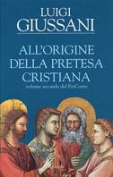 All'origine della pretesa cristiana. Volume secondo del PerCorso - Luigi Giussani - copertina