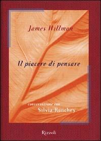 Il piacere di pensare - James Hillman,Silvia Ronchey - copertina