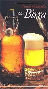 Piccola enciclopedia della birra - Jean-Claude Colin,Christian Deglas,Jean-Louise Sparmont - copertina