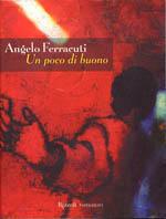 Un poco di buono - Angelo Ferracuti - copertina