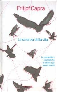 La scienza della vita. Le connessioni nascoste fra la natura e gli esseri viventi - Fritjof Capra - copertina