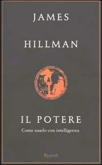 Il potere. Come usarlo con intelligenza - James Hillman - copertina