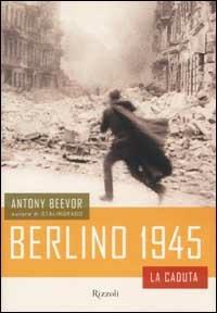 Berlino 1945 - Antony Beevor - copertina