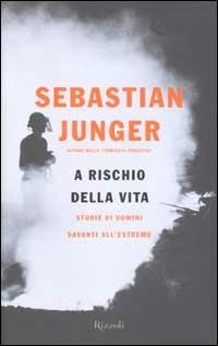 A rischio della vita. Storie di uomini davanti all'estremo - Sebastian Junger - copertina