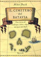 Il cimitero del Batavia. Una storia di naufragio, follia e morte nei mari del Sud - Mike Dash - copertina