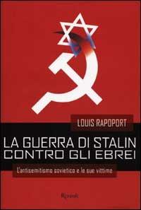 La guerra di Stalin contro gli ebrei - Louis Rapoport - copertina