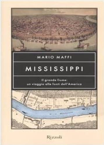 Mississippi. Il grande fiume: un viaggio alle fonti dell'America - Mario Maffi - 3