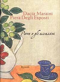 Piera e gli assassini - Dacia Maraini,Piera Degli Esposti - copertina