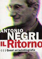 Il Ritorno. Quasi un'autobiografia - Antonio Negri,Anne Dufourmantelle - copertina