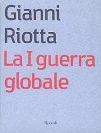 La prima guerra globale - Gianni Riotta - copertina
