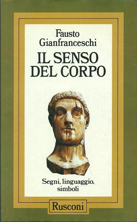 Il senso del corpo. Segni, linguaggio, simboli - Fausto Gianfranceschi - copertina