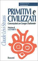 Primitivi e civilizzati. Conversazioni con Georges Charbonnier - Claude Lévi Strauss - copertina