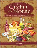 La cucina delle nonne. La vera cucina tradizionale italiana - copertina