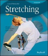 Stretching. Allungare e rendere flessibile mente e corpo - Vanessa Bini - copertina