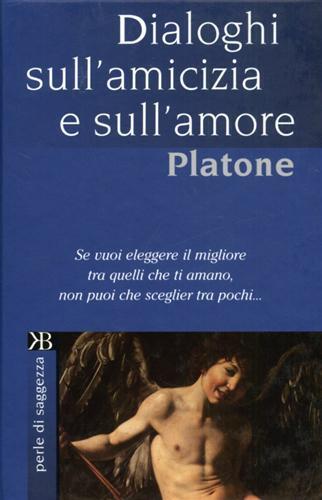 Dialoghi sull'amicizia e sull'amore - Platone - 3