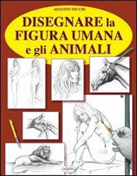 Disegnare la figura umana. Ediz. illustrata - Augusto Vecchi - copertina