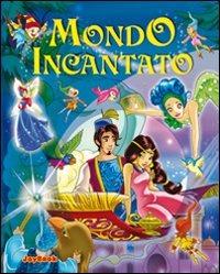 Mondo incantato. Ediz. illustrata - copertina