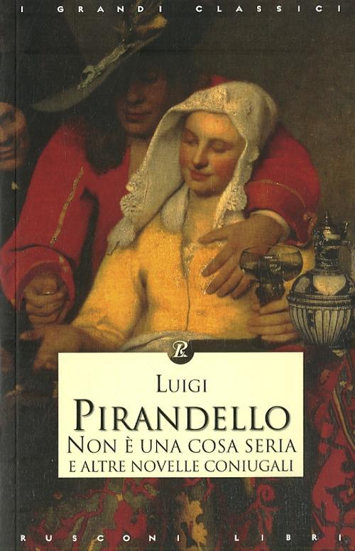 Non è una cosa seria e altre novelle coniugali - Luigi Pirandello - copertina