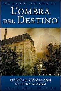 L' ombra del destino - Daniele Cambiaso,Ettore Maggi - copertina