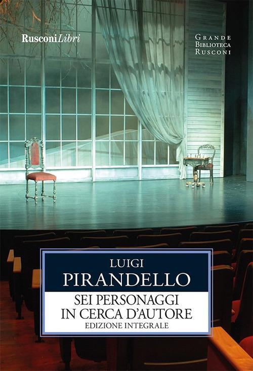 Sei personaggi in cerca d'autore. Ediz. integrale - Luigi Pirandello - ebook