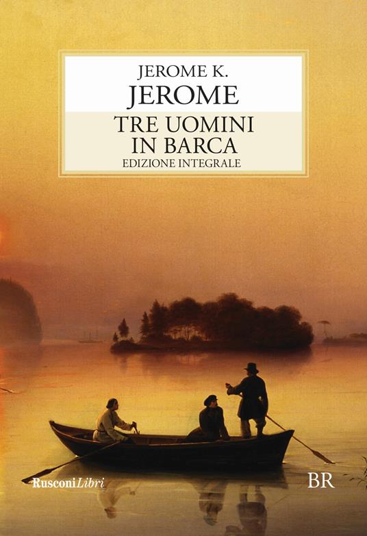 Tre uomini in barca. Ediz. integrale - Jerome K. Jerome - copertina