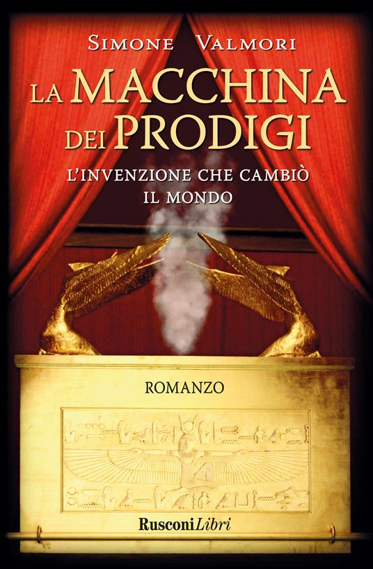 La macchina dei prodigi. L'invenzione che cambiò il mondo - Simone Valmori - copertina