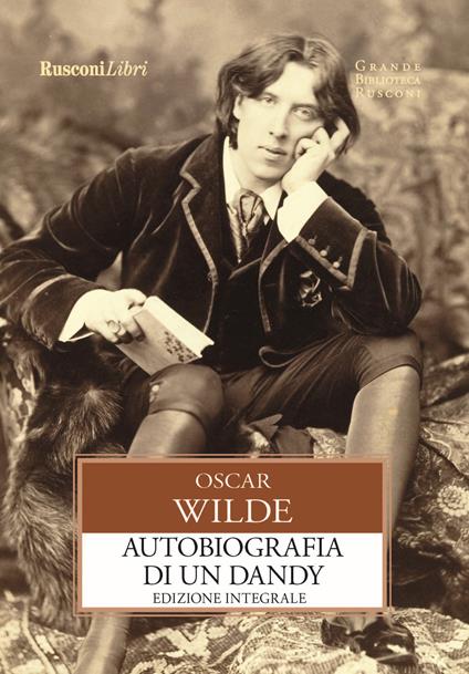 Autobiografia di un dandy. Ediz. integrale - Oscar Wilde - copertina