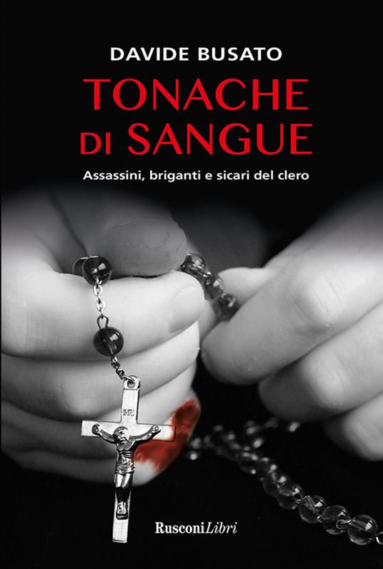 Tonache di sangue. Assassini, briganti e sicari del clero - Davide Busato - ebook