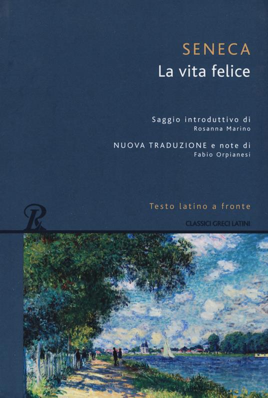 La vita felice. Testo latino a fronte. Ediz. integrale - Lucio Anneo Seneca - copertina