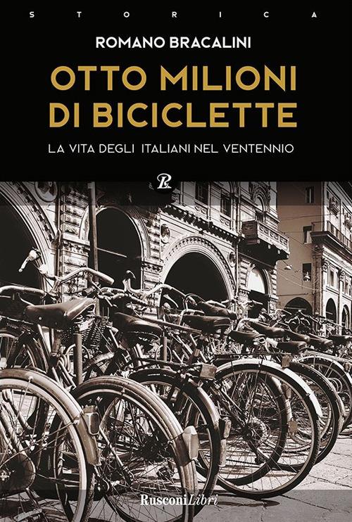 Otto milioni di biciclette. La vita degli italiani nel ventennio - Romano Bracalini - ebook
